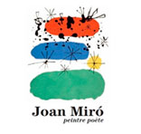 Expo Joan Miró Peintre poète- 24/03/2011 > 19/06/2011